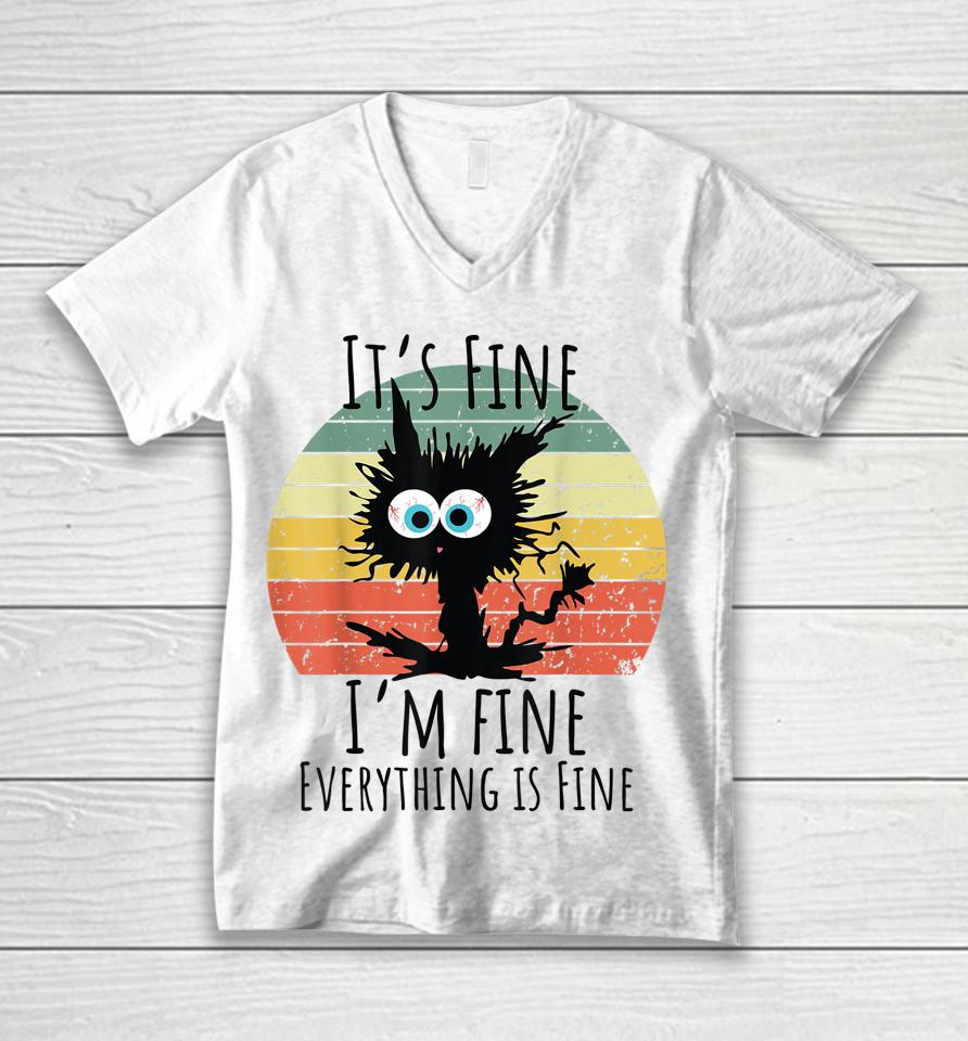 It's Fine I'm Fine Everything Is Fine Cat Unisex V-Neck T-Shirt