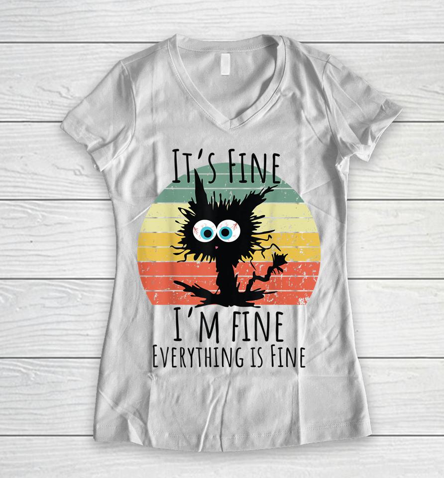 It's Fine I'm Fine Everything Is Fine Cat Women V-Neck T-Shirt