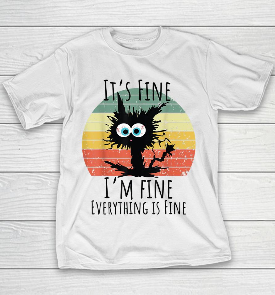 It's Fine I'm Fine Everything Is Fine Cat Youth T-Shirt