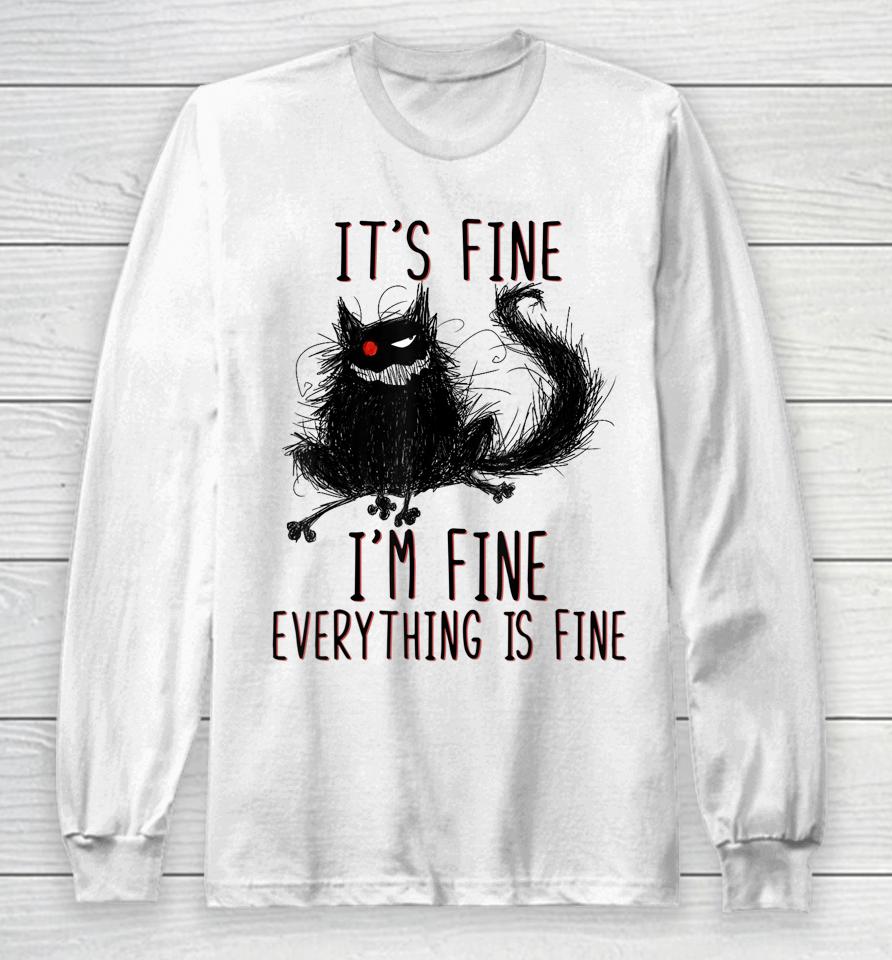 It's Fine I'm Fine Everything Is Fine Funny Black Cat Long Sleeve T-Shirt