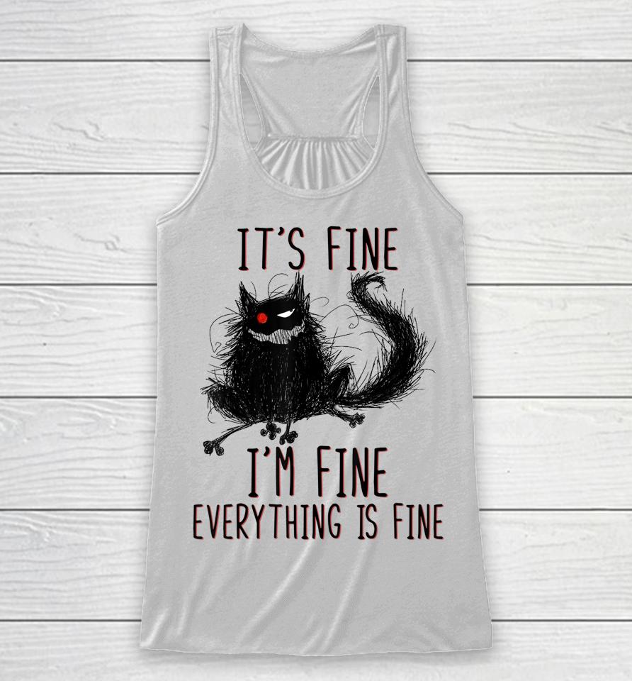 It's Fine I'm Fine Everything Is Fine Funny Black Cat Racerback Tank