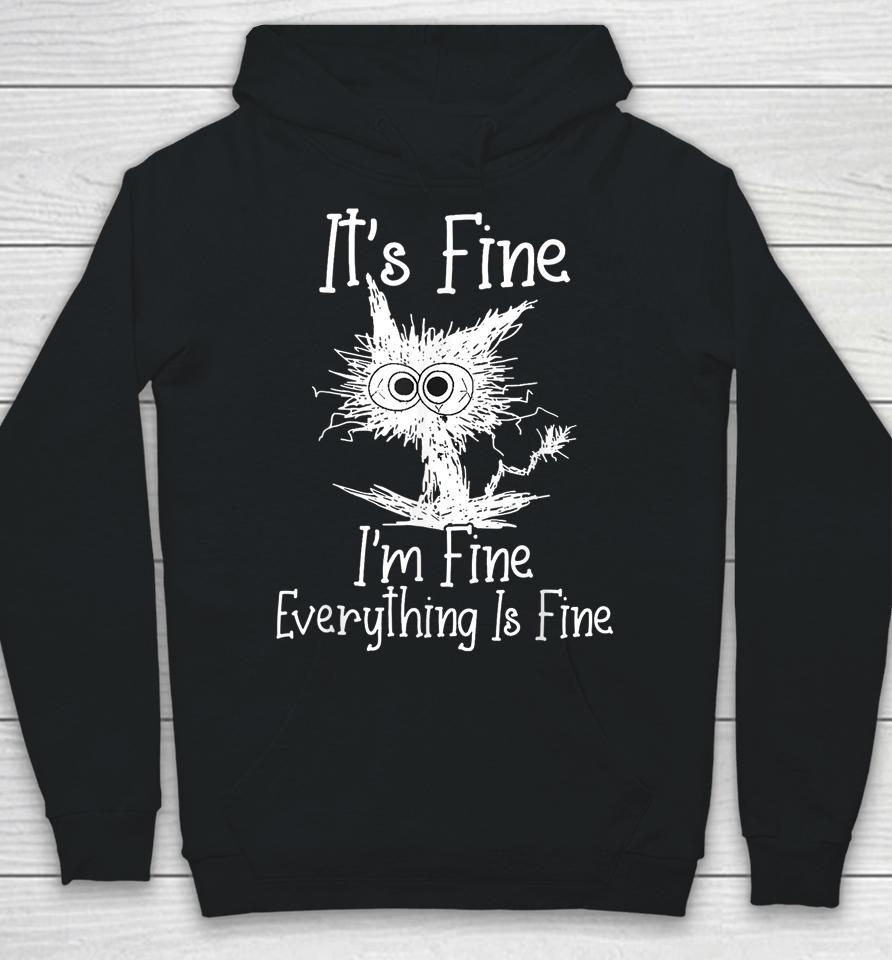 It's Fine I'm Fine Everything Is Fine Shirt Funny Cat Hoodie