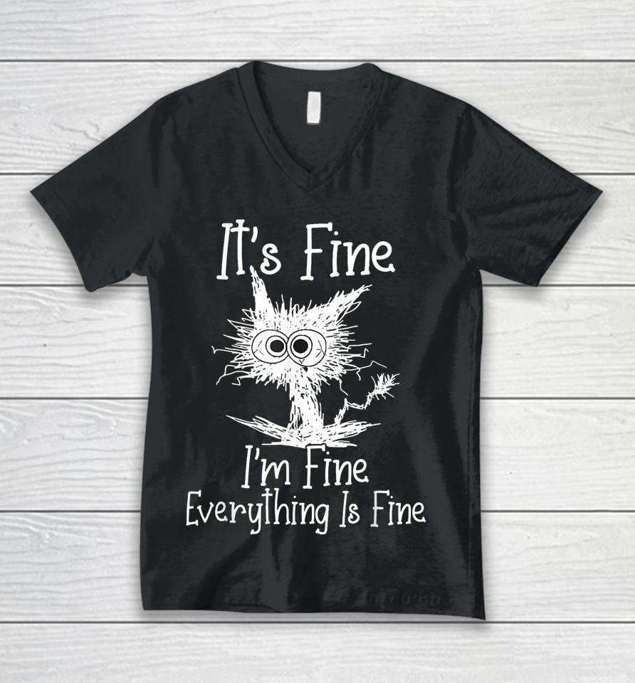 It's Fine I'm Fine Everything Is Fine Shirt Funny Cat Unisex V-Neck T-Shirt