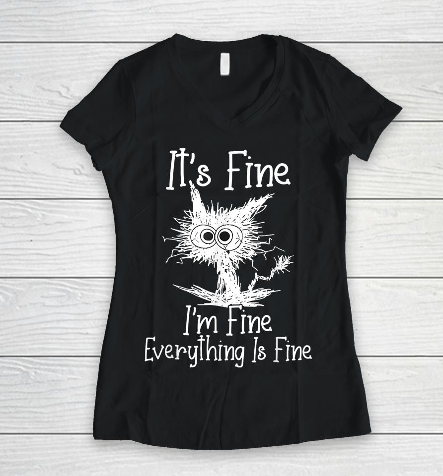 It's Fine I'm Fine Everything Is Fine Shirt Funny Cat Women V-Neck T-Shirt