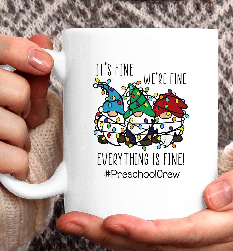 It's Fine We're Fine Everything Is Fine Gnome Preschool Crew Coffee Mug