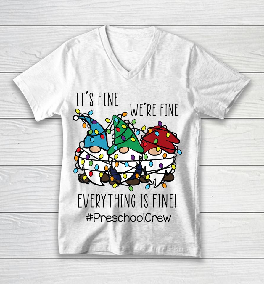It's Fine We're Fine Everything Is Fine Gnome Preschool Crew Unisex V-Neck T-Shirt