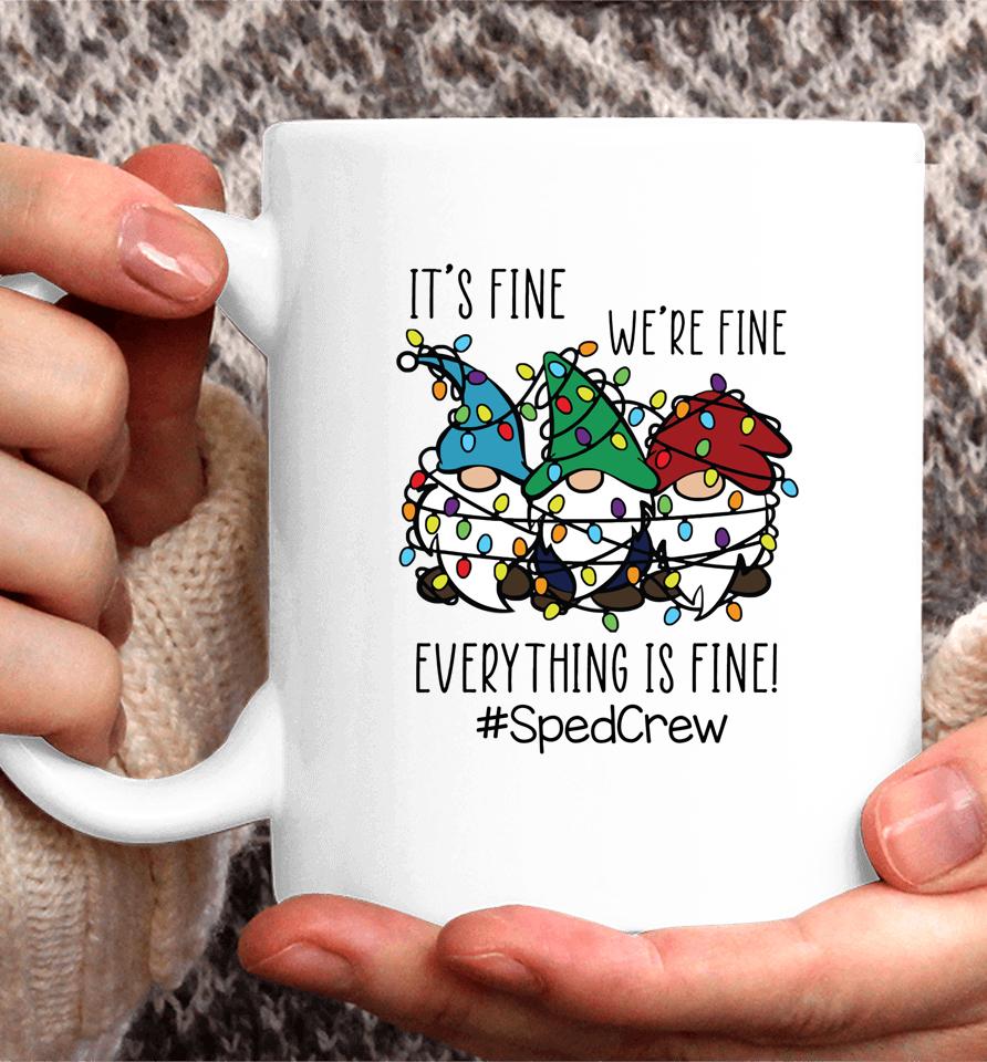 It's Fine We're Fine Everything Is Fine Gnome Sped Crew Xmas Coffee Mug