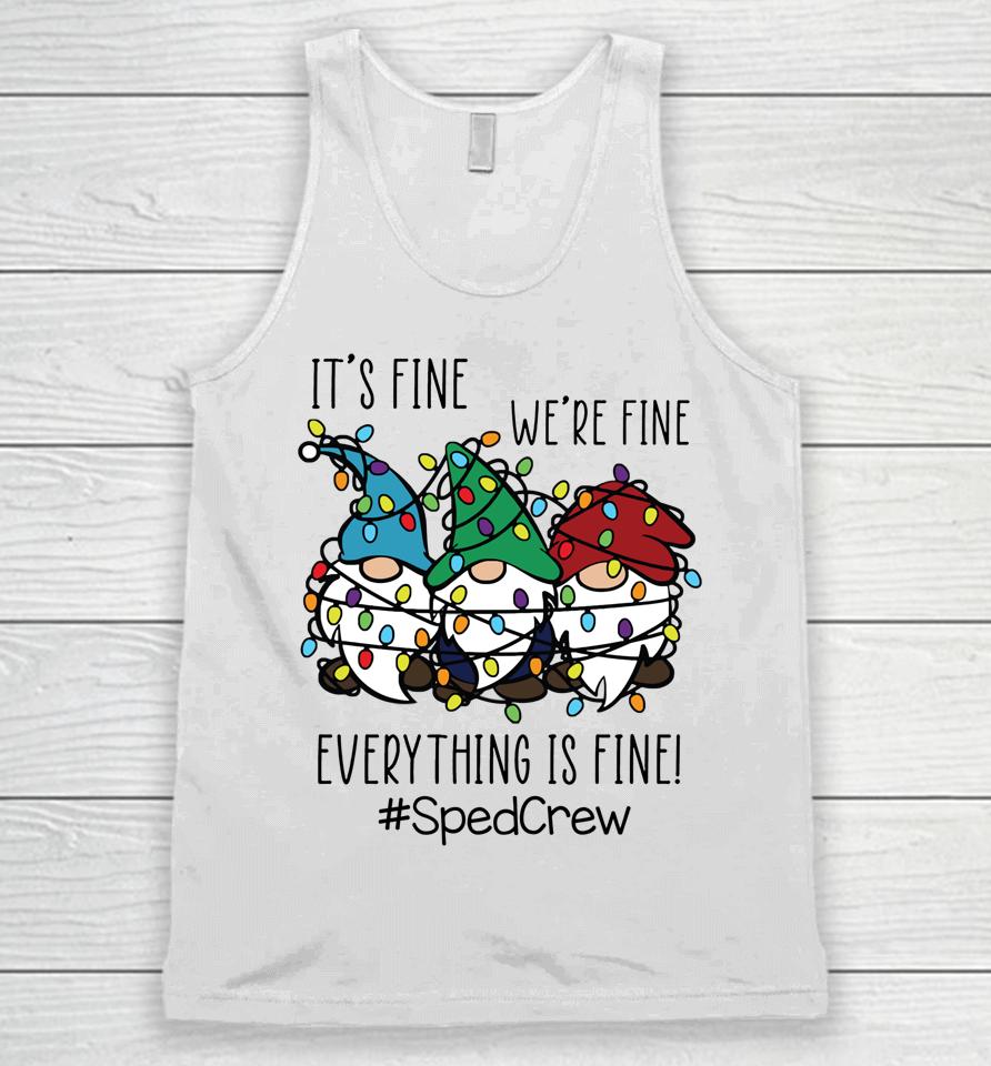 It's Fine We're Fine Everything Is Fine Gnome Sped Crew Xmas Unisex Tank Top