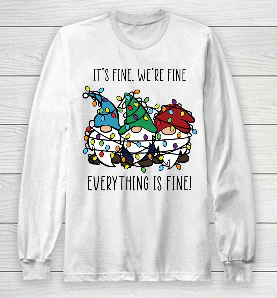 It's Fine We're Fine Everything Is Fine Gnomes Teacher Xmas Long Sleeve T-Shirt