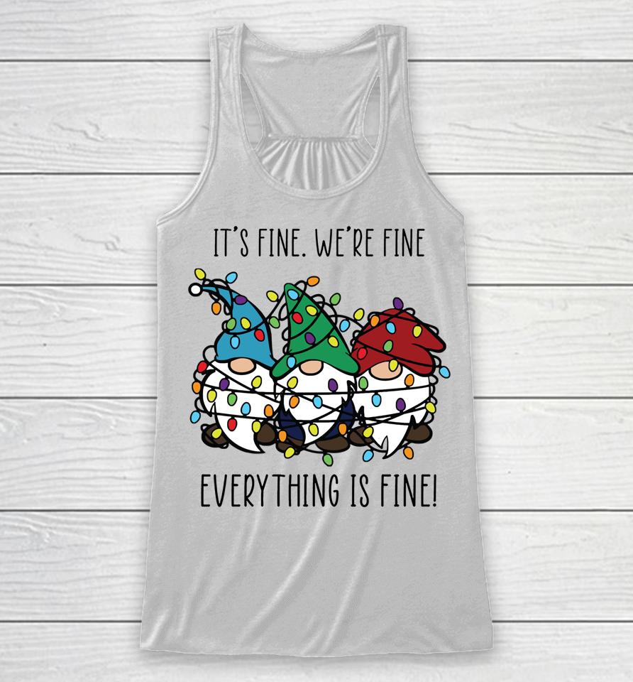 It's Fine We're Fine Everything Is Fine Gnomes Teacher Xmas Racerback Tank