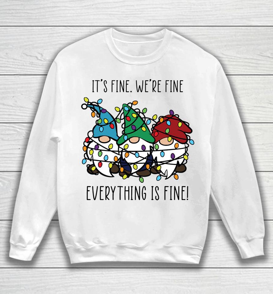 It's Fine We're Fine Everything Is Fine Gnomes Teacher Xmas Sweatshirt