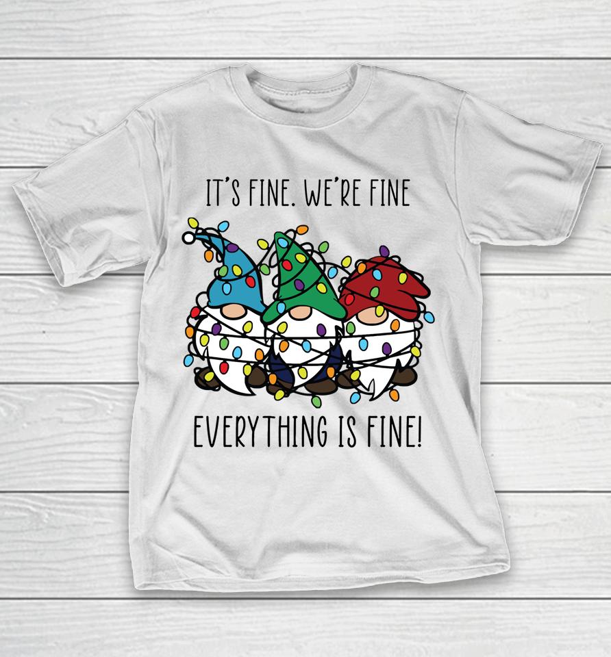 It's Fine We're Fine Everything Is Fine Gnomes Teacher Xmas T-Shirt