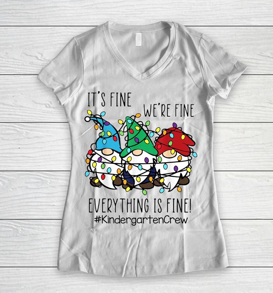 It's Fine We're Fine Gnome Kindergarten Teacher Christmas Women V-Neck T-Shirt
