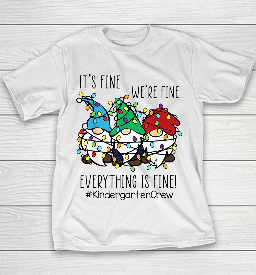 It's Fine We're Fine Gnome Kindergarten Teacher Christmas Youth T-Shirt