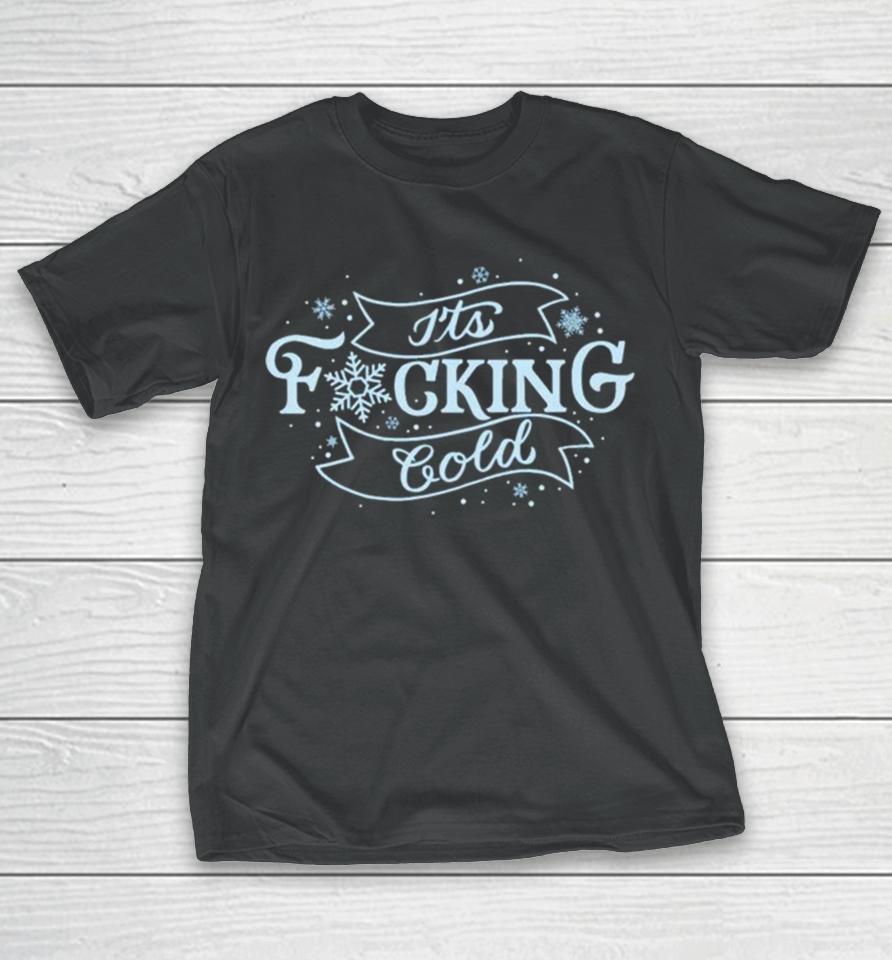 It’s Fucking Cold Snowflake T-Shirt