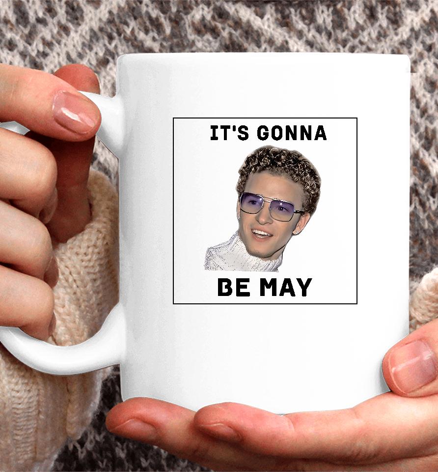 It's Gonna Be May Coffee Mug