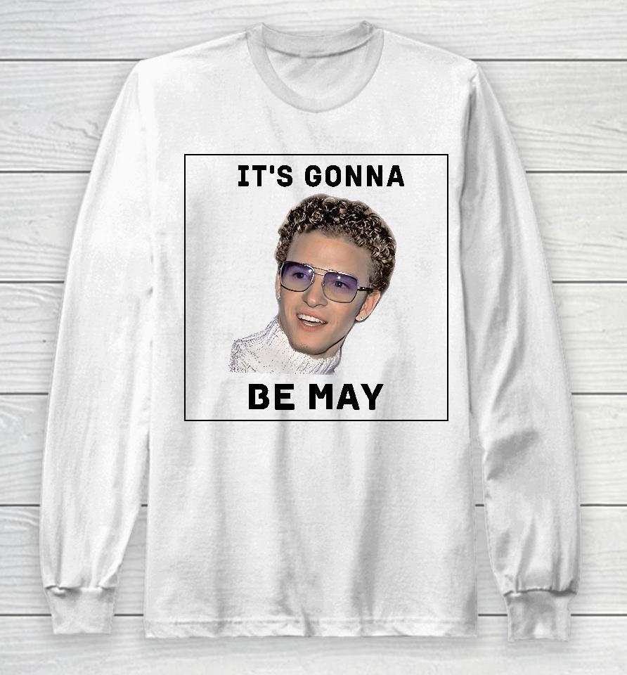 It's Gonna Be May Long Sleeve T-Shirt