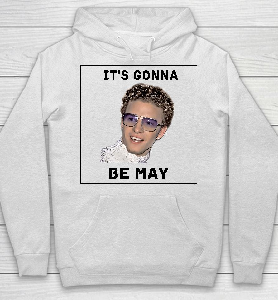 It's Gonna Be May Hoodie
