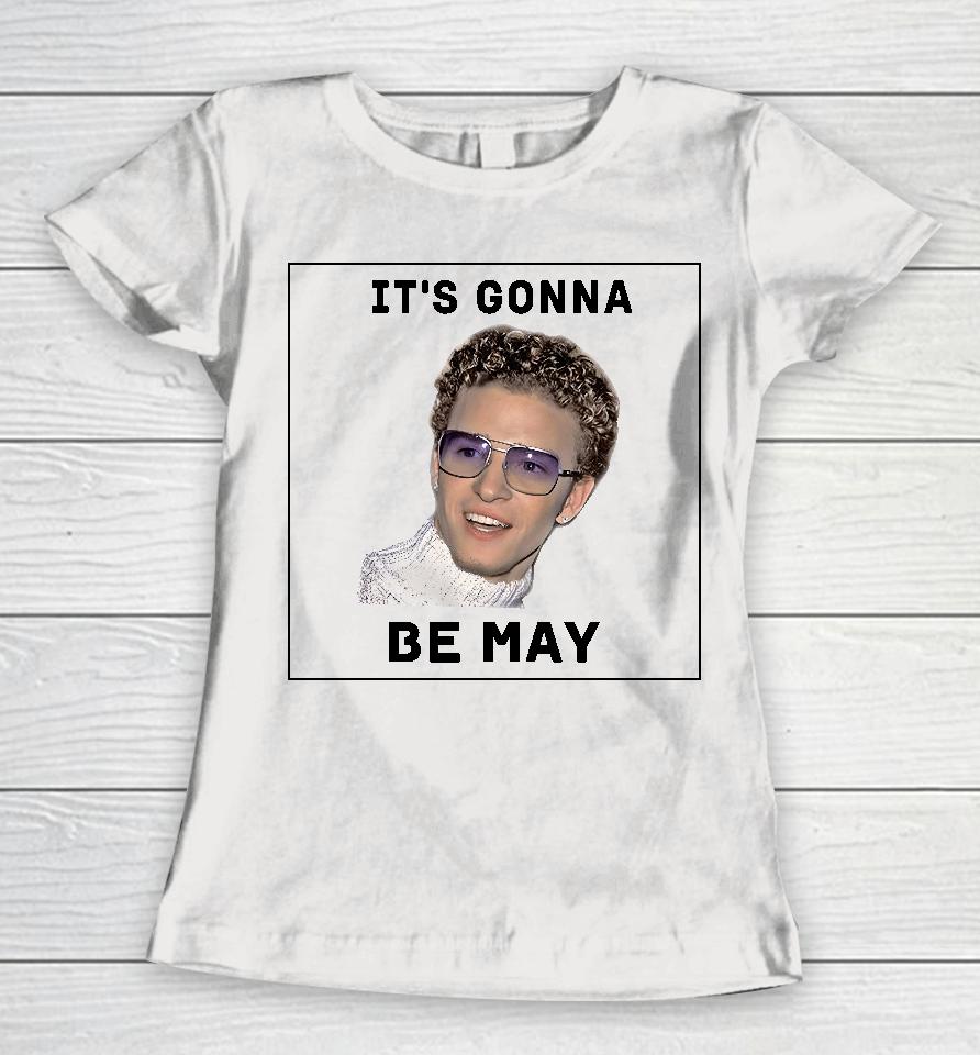 It's Gonna Be May Women T-Shirt