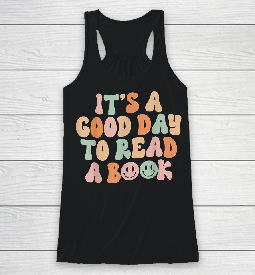 It's Good Day To Read Book Funny Library Reading Lovers Racerback Tank