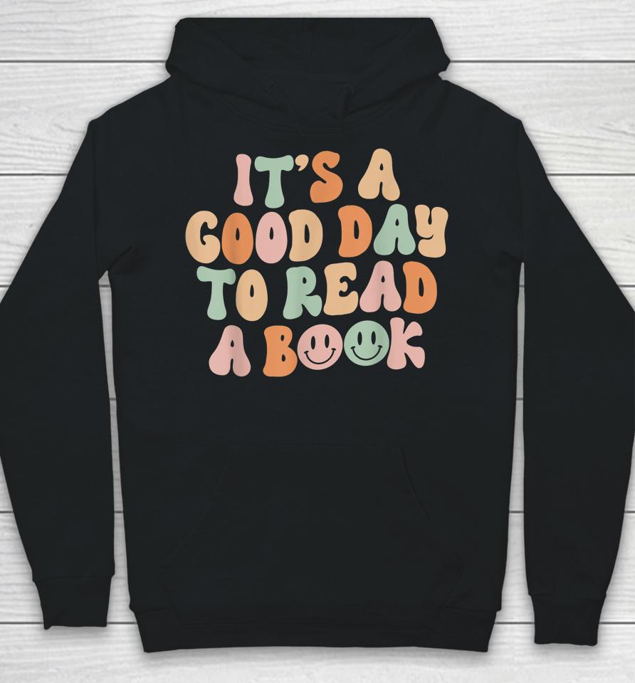 It's Good Day To Read Book Funny Library Reading Lovers Hoodie
