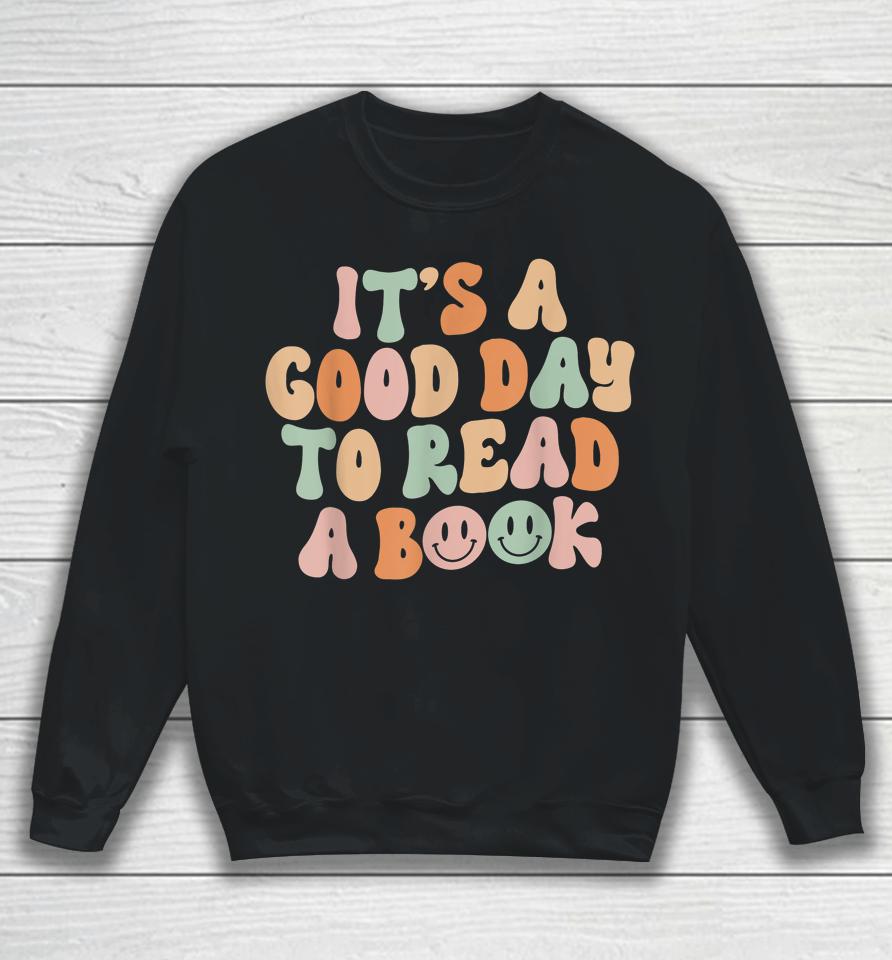 It's Good Day To Read Book Funny Library Reading Lovers Sweatshirt