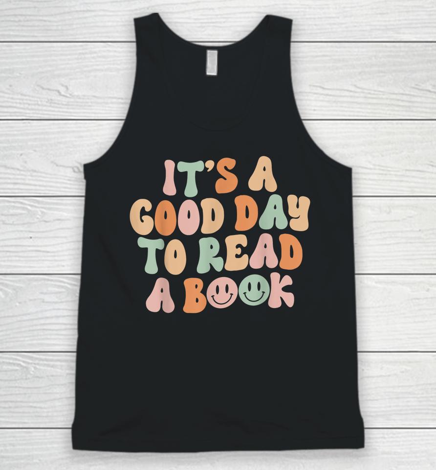 It's Good Day To Read Book Funny Library Reading Lovers Unisex Tank Top