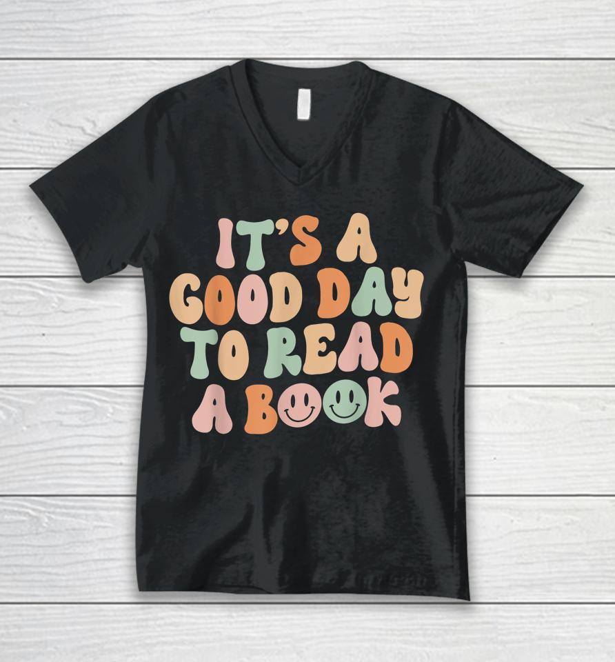 It's Good Day To Read Book Funny Library Reading Lovers Unisex V-Neck T-Shirt
