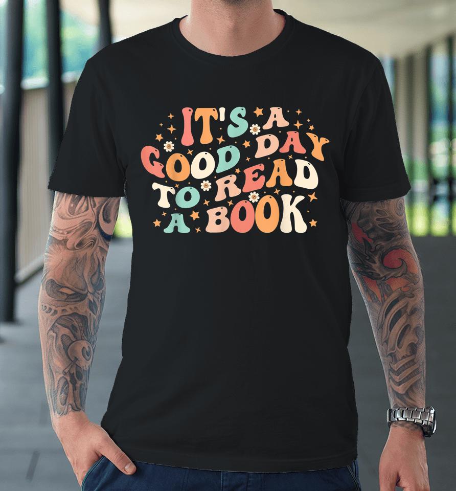 It's Good Day To Read Book Retro Cute Library Reading Lovers Premium T-Shirt