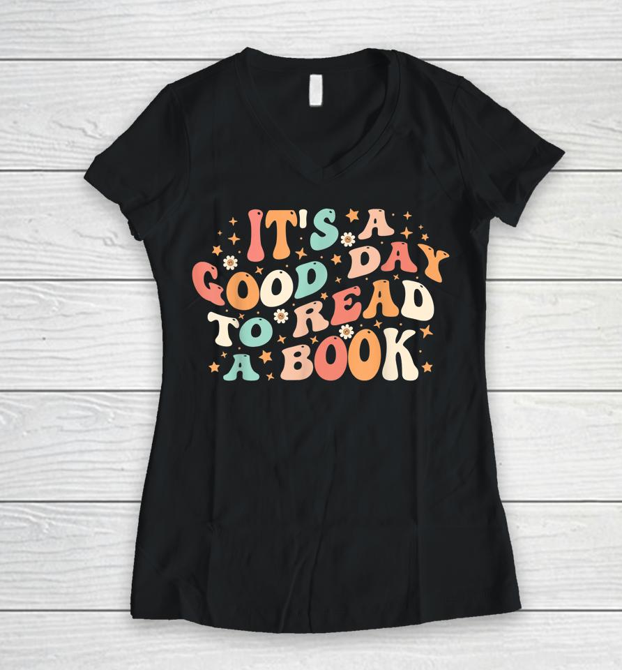 It's Good Day To Read Book Retro Cute Library Reading Lovers Women V-Neck T-Shirt