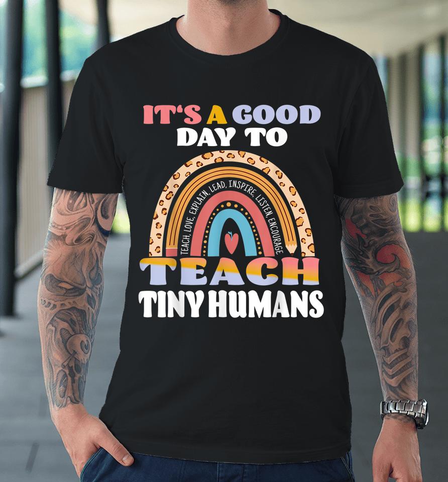 It's Good Day To Teach Tiny Humans Daycare Provider Teacher Premium T-Shirt