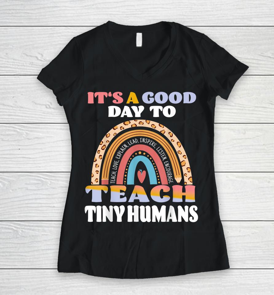 It's Good Day To Teach Tiny Humans Daycare Provider Teacher Women V-Neck T-Shirt