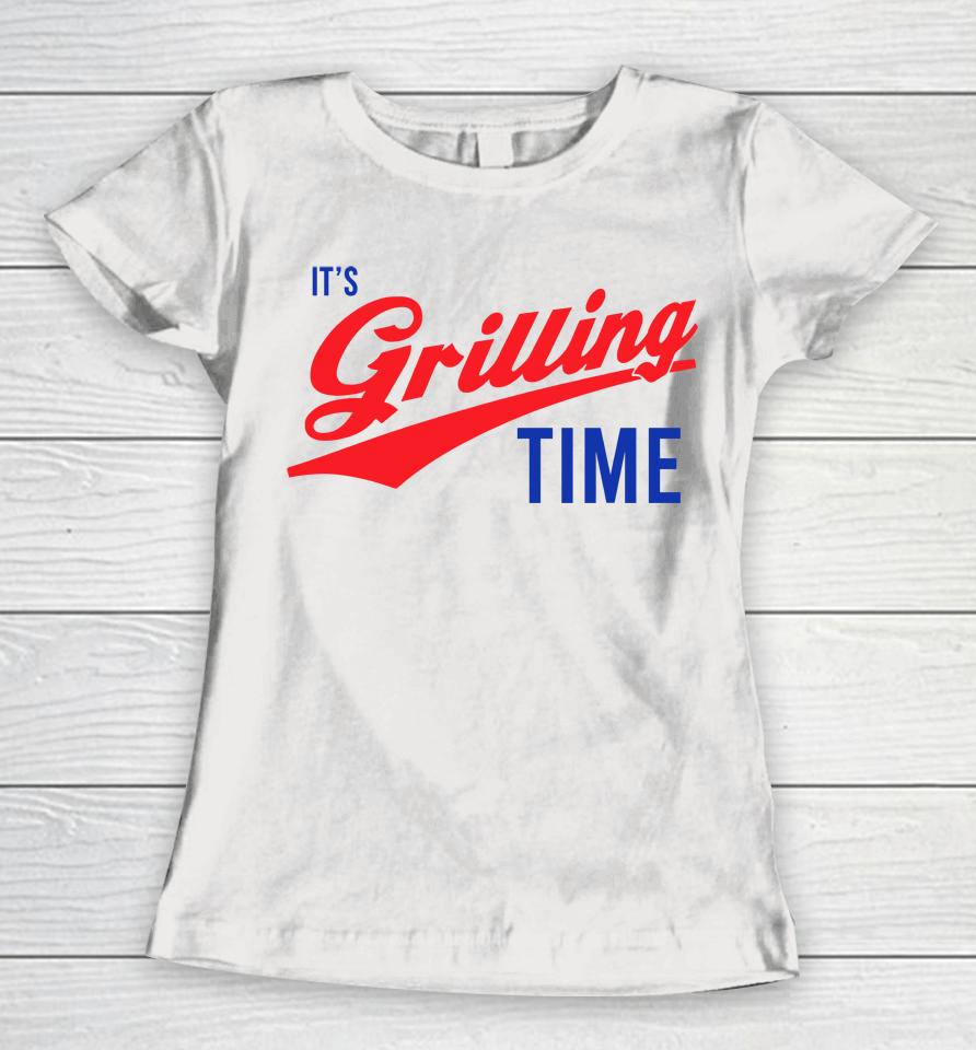 It's Grilling Time Women T-Shirt
