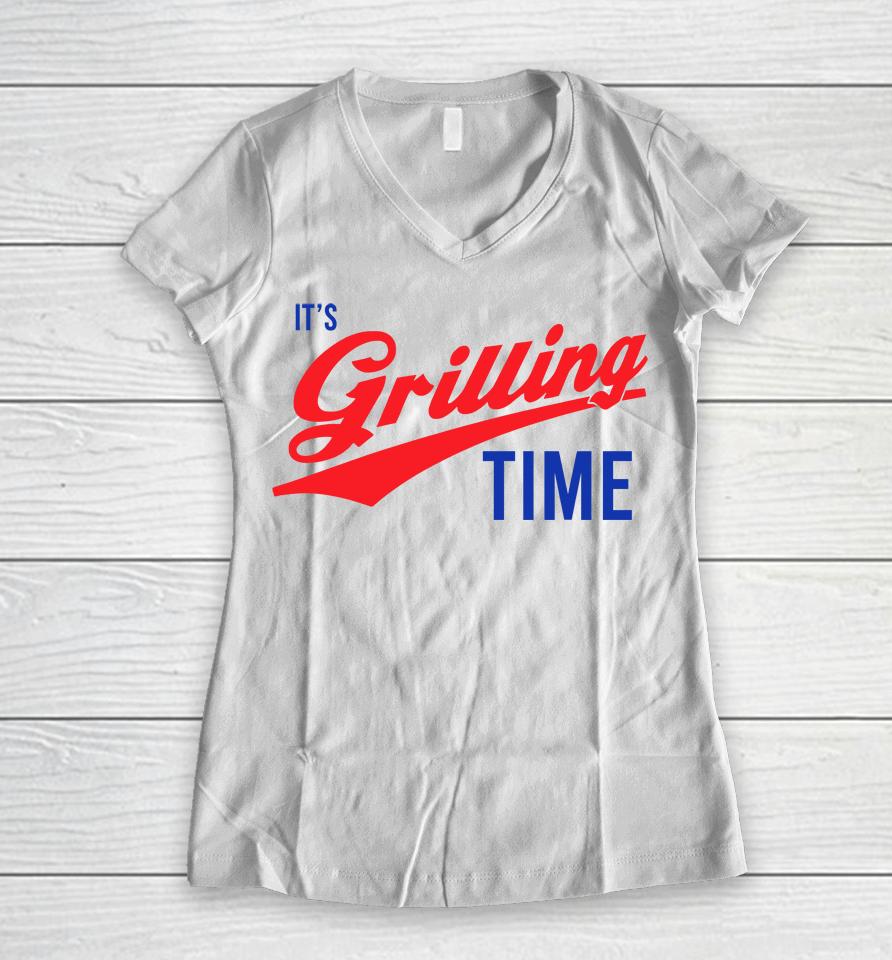 It's Grilling Time Women V-Neck T-Shirt