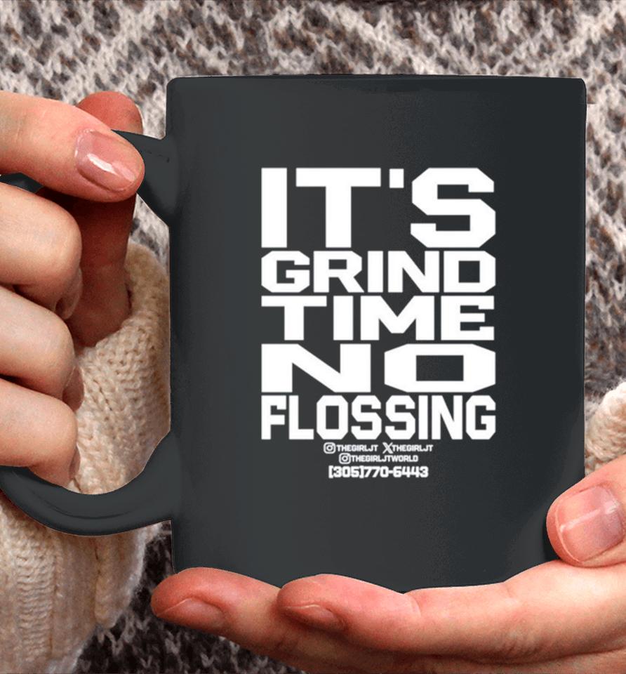 It’s Grind Time No Flossing Coffee Mug
