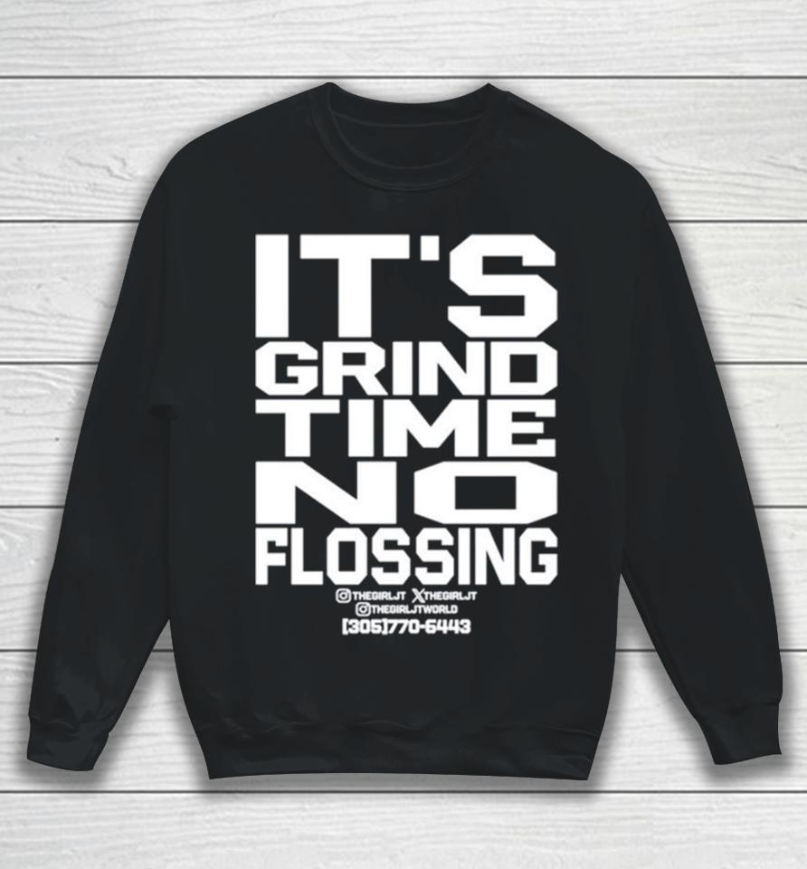 It’s Grind Time No Flossing Sweatshirt