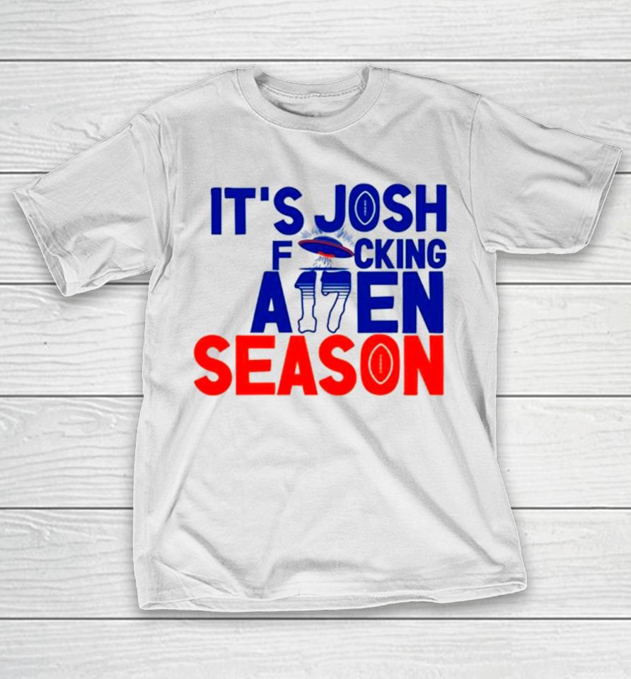 Its Josh Allen Season Alien Quarterback T-Shirt