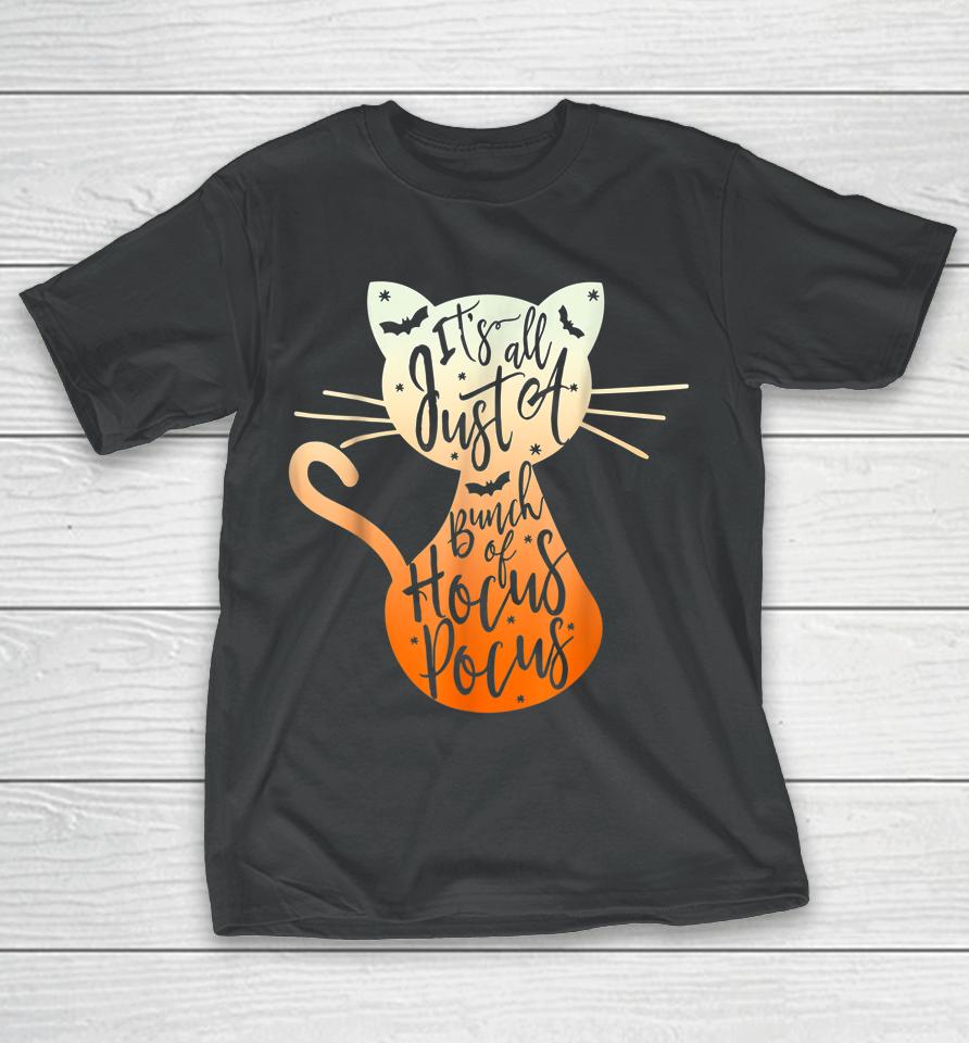 It's Just A Bunch Of Hocus Pocus Halloween Cat Lover T-Shirt