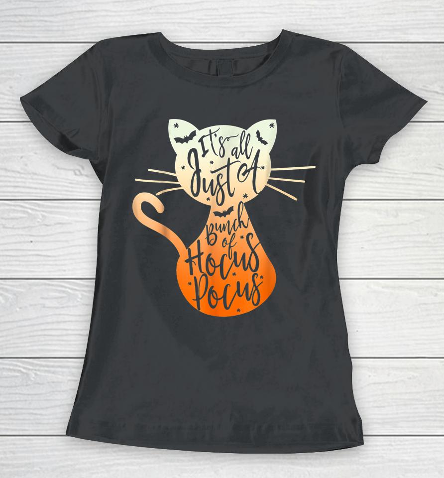 It's Just A Bunch Of Hocus Pocus Halloween Cat Lover Women T-Shirt