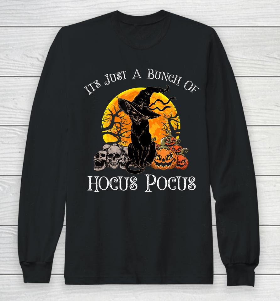 It's Just A Bunch Of Hocus Pocus Long Sleeve T-Shirt