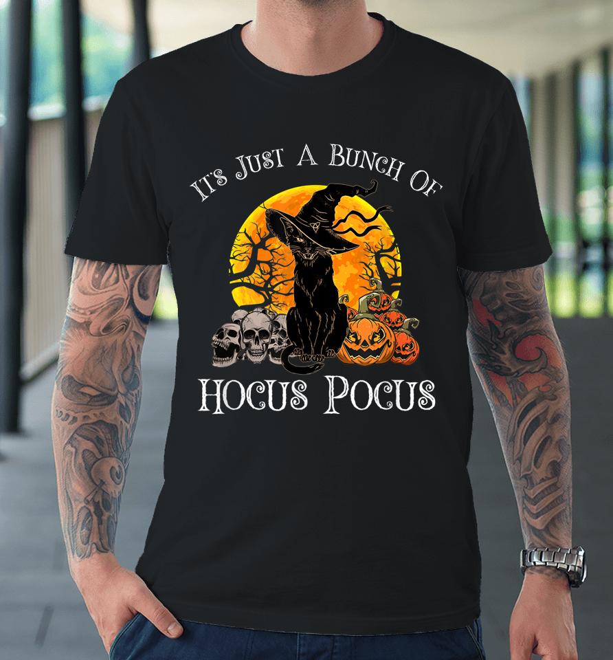 It's Just A Bunch Of Hocus Pocus Premium T-Shirt