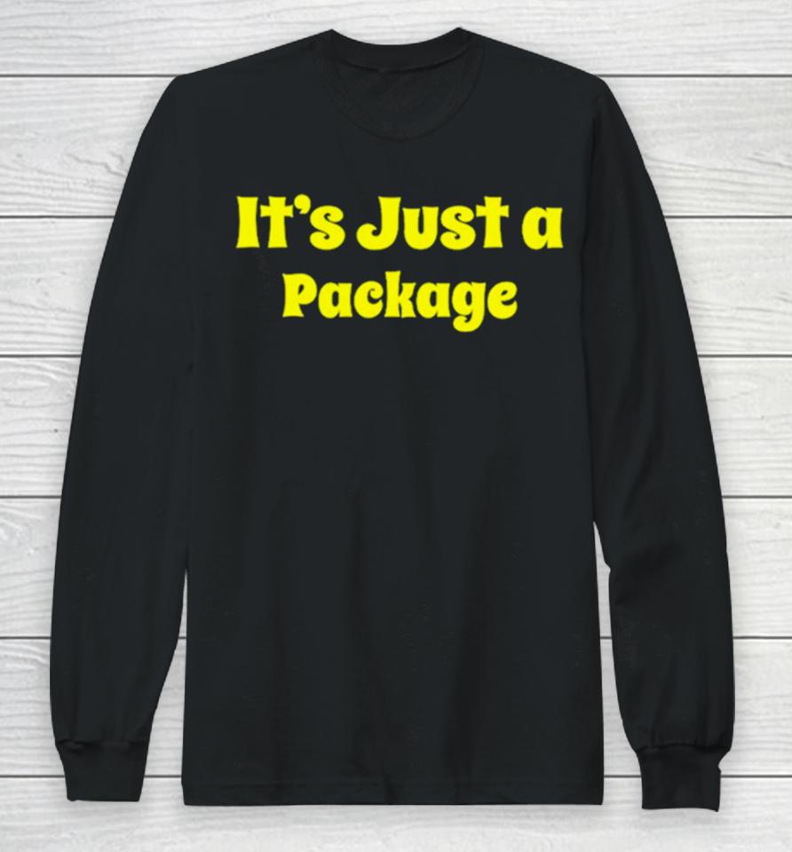 It’s Just A Package Long Sleeve T-Shirt