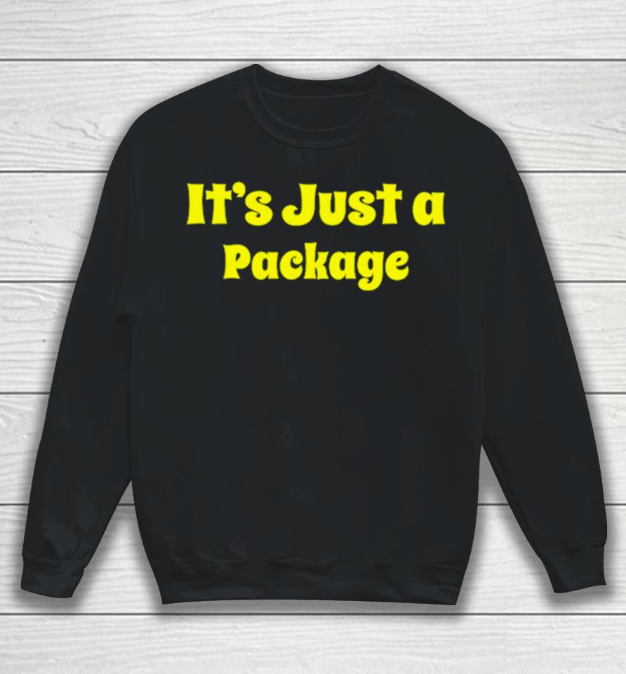 It’s Just A Package Sweatshirt