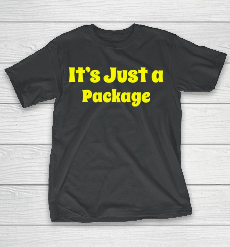 It’s Just A Package T-Shirt