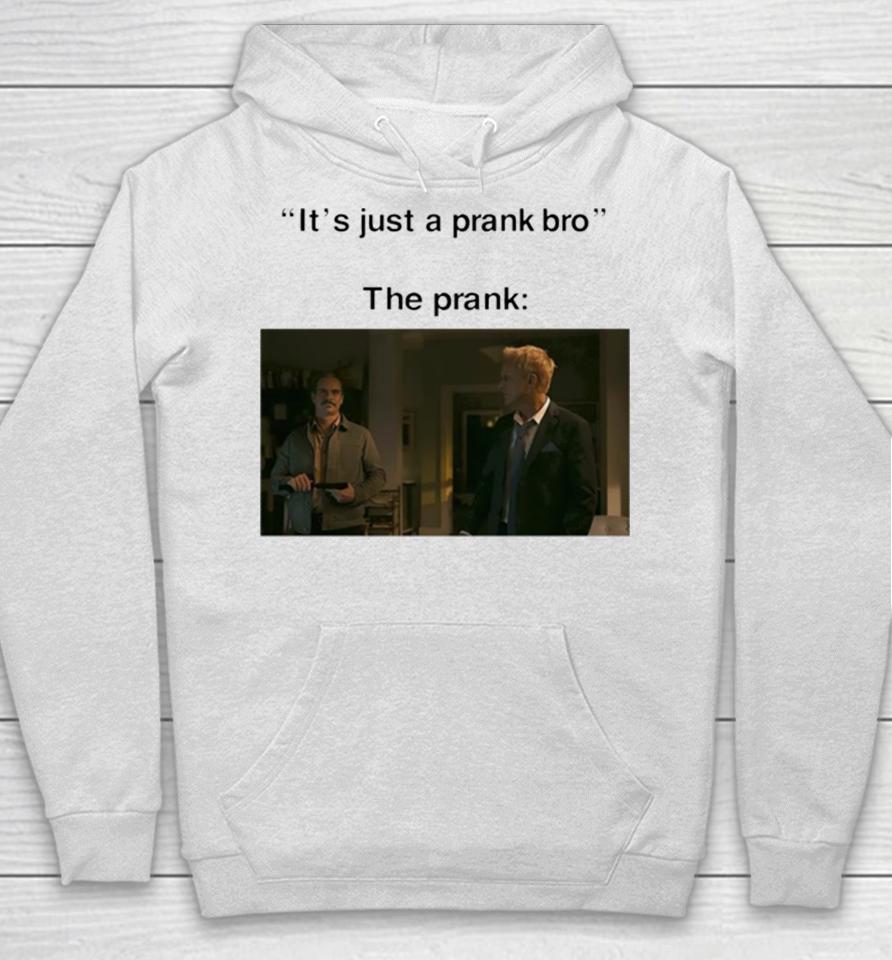 It’s Just A Prank Bro The Prank Hoodie