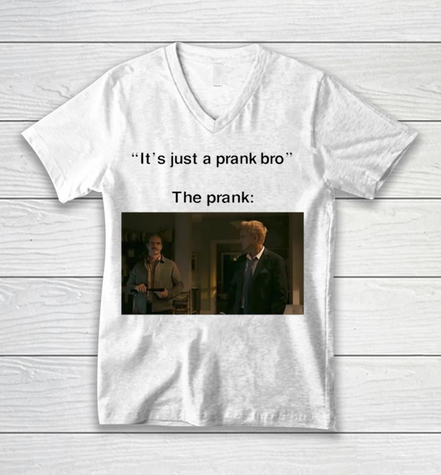 It’s Just A Prank Bro The Prank Unisex V-Neck T-Shirt