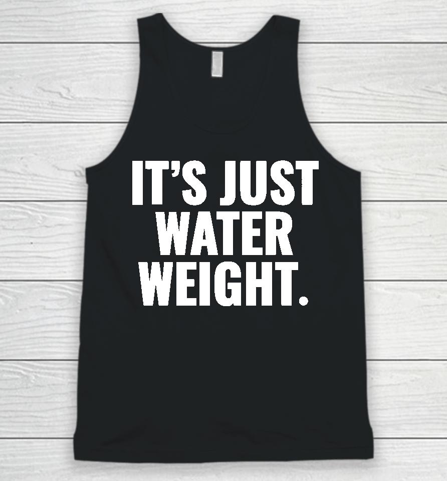 It's Just Water Weight Unisex Tank Top