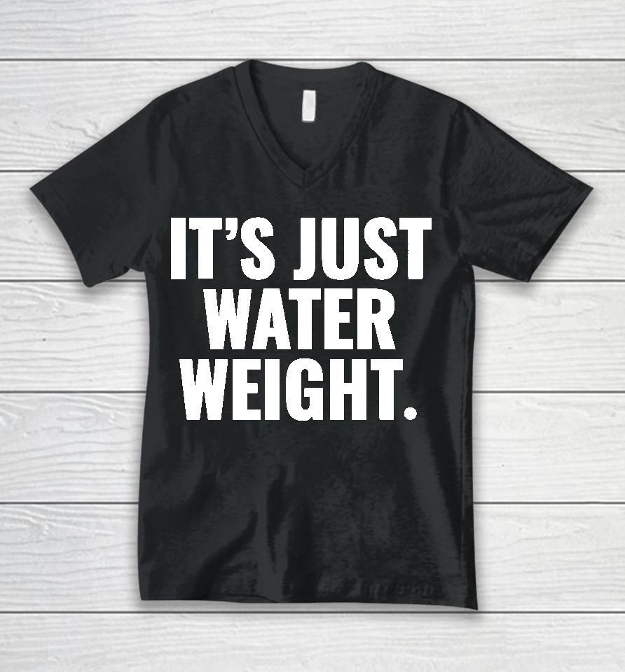 It's Just Water Weight Unisex V-Neck T-Shirt