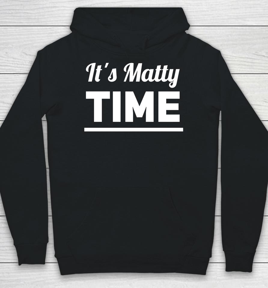 It's Matty Time Hoodie
