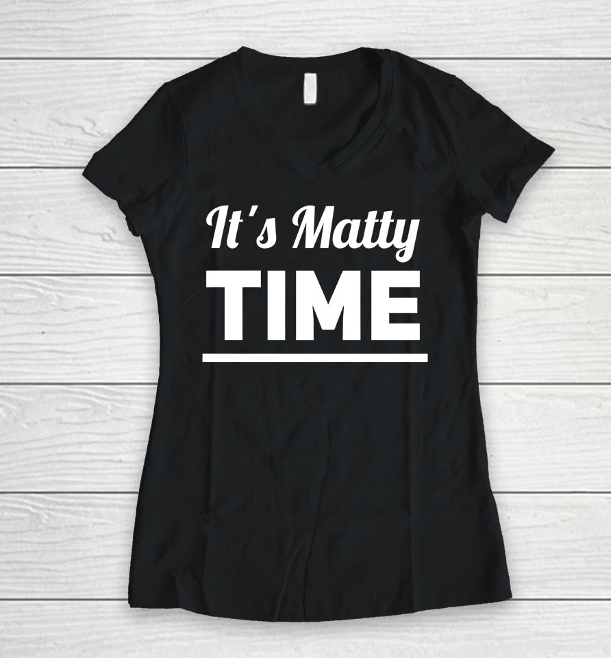 It's Matty Time Women V-Neck T-Shirt